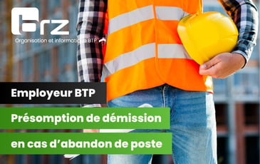 BTP | Présomption de démission pour abandon de poste